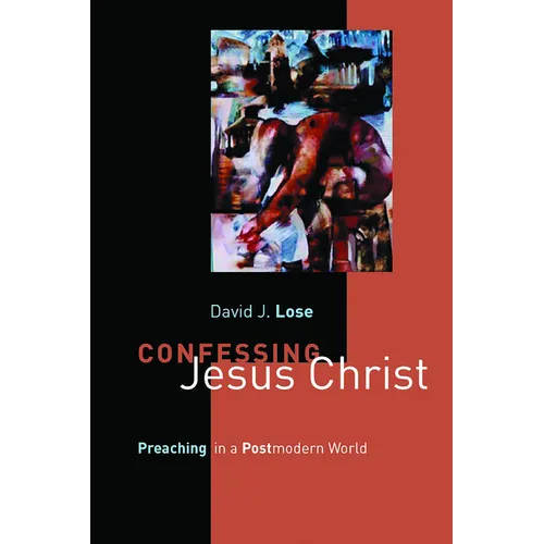 Confessing Jesus Christ: Preaching in a Postmodern World - Paperback