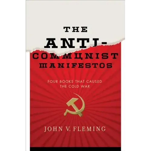 Anti-Communist Manifestos: Four Books That Shaped the Cold War - Hardcover