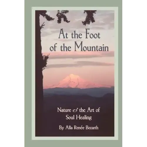 At the Foot of the Mountain: Discovering Images for Emotional Healing - Paperback