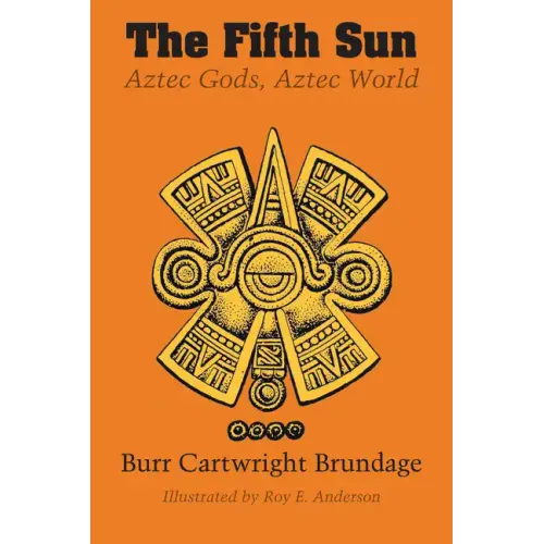 The Fifth Sun: Aztec Gods, Aztec World - Paperback