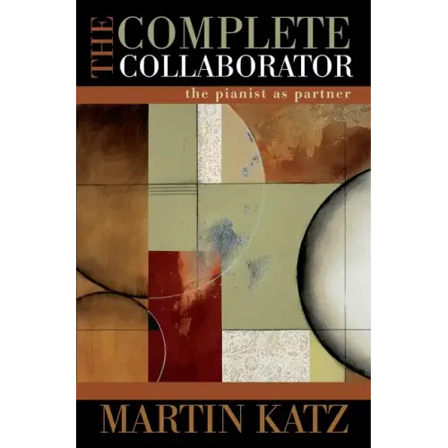 The Complete Collaborator: The Pianist as Partner - Hardcover