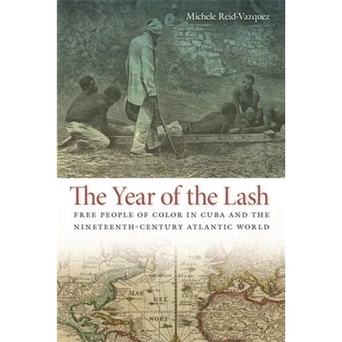 The Year of the Lash: Free People of Color in Cuba and the Nineteenth-Century Atlantic World - Paperback