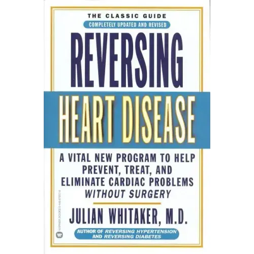 Reversing Heart Disease: A Vital New Program to Help, Treat, and Eliminate Cardiac Problems Without Surgery - Paperback