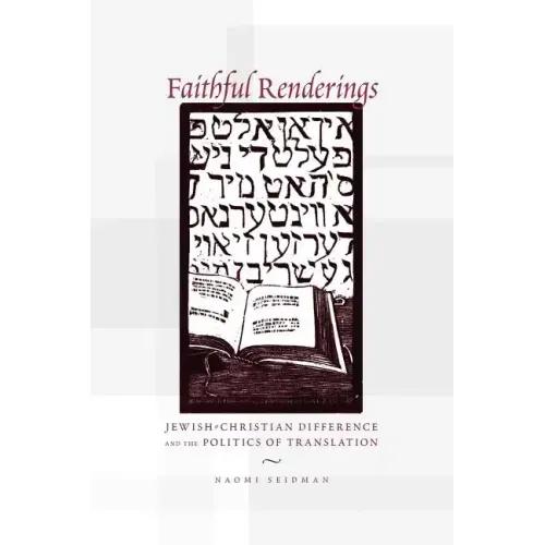 Faithful Renderings: Jewish-Christian Difference and the Politics of Translation - Paperback