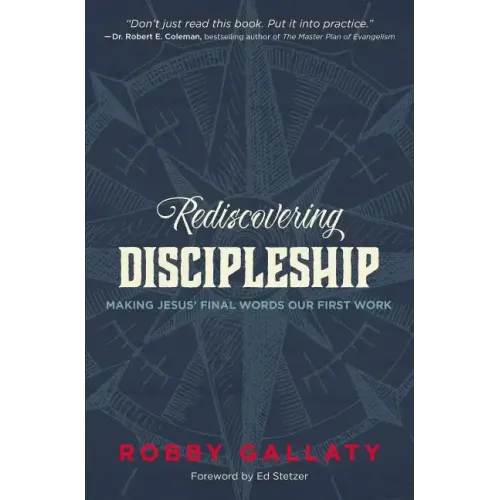 Rediscovering Discipleship: Making Jesus' Final Words Our First Work - Paperback