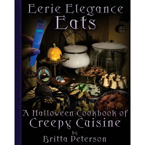 Eerie Elegance Eats: A Halloween Cookbook of Creepy Cuisine - Paperback