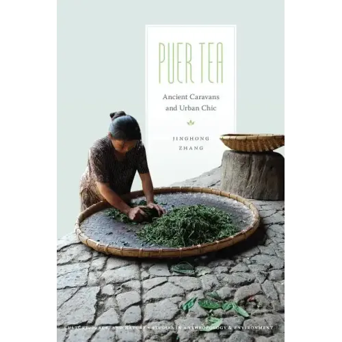Puer Tea: Ancient Caravans and Urban Chic - Paperback