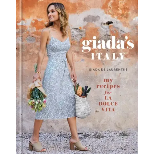 Giada's Italy: My Recipes for La Dolce Vita: A Cookbook - Hardcover