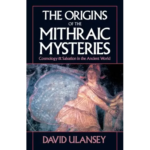 The Origins of the Mithraic Mysteries: Cosmology and Salvation in the Ancient World - Paperback