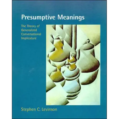 Presumptive Meanings: The Theory of Generalized Conversational Implicature - Paperback