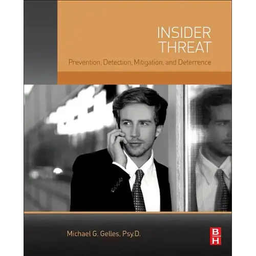 Insider Threat: Prevention, Detection, Mitigation, and Deterrence - Paperback
