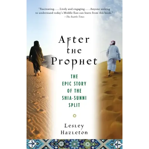 After the Prophet: The Epic Story of the Shia-Sunni Split in Islam - Paperback
