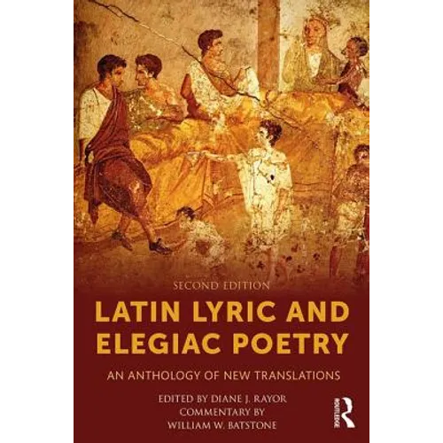 Latin Lyric and Elegiac Poetry: An Anthology of New Translations - Paperback