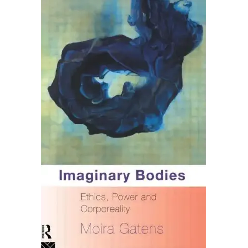 Imaginary Bodies: Ethics, Power and Corporeality - Paperback