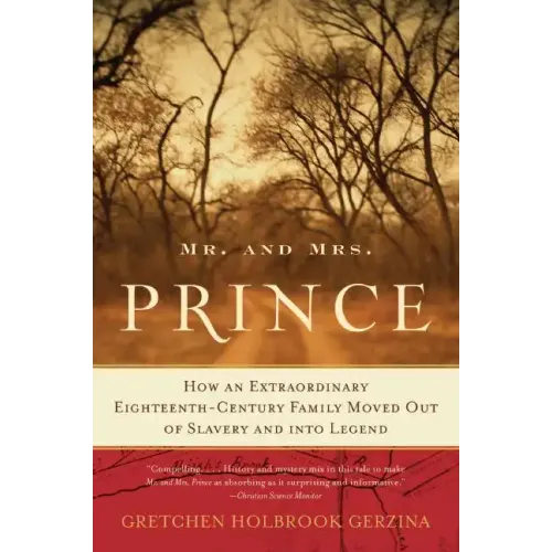Mr. and Mrs. Prince: How an Extraordinary Eighteenth-Century Family Moved Out of Slavery and Into Legend - Paperback
