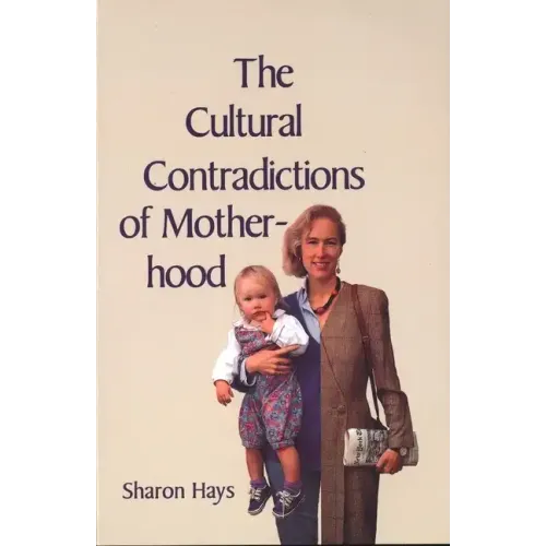 The Cultural Contradictions of Motherhood - Hardcover