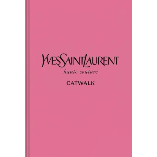 Yves Saint Laurent: The Complete Haute Couture Collections, 1962-2002 - Hardcover