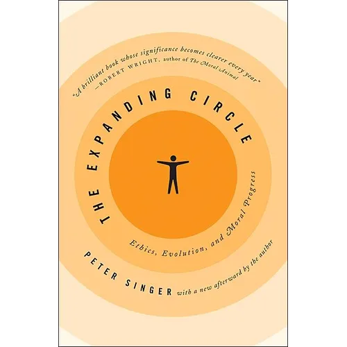 The Expanding Circle: Ethics, Evolution, and Moral Progress - Paperback