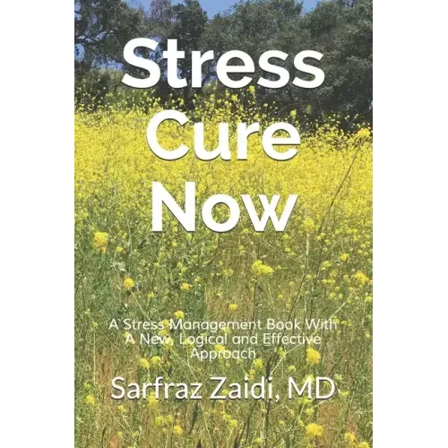 Stress Cure Now: A Stress Management Book With A New, Logical and Effective Approach - Paperback