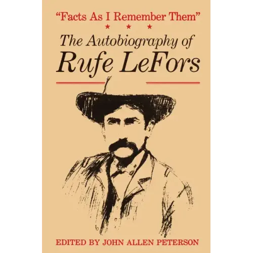 Facts as I Remember Them: The Autobiography of Rufe LeFors - Paperback