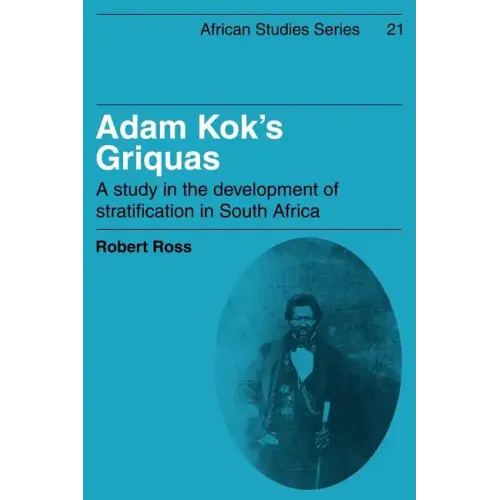Adam Kok's Griquas: A Study in the Development of Stratification in South Africa - Paperback