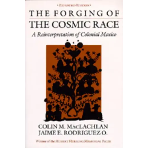 The Forging of the Cosmic Race: A Reinterpretation of Colonial Mexico - Paperback