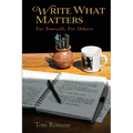 Write What Matters: For Yourself, For Others