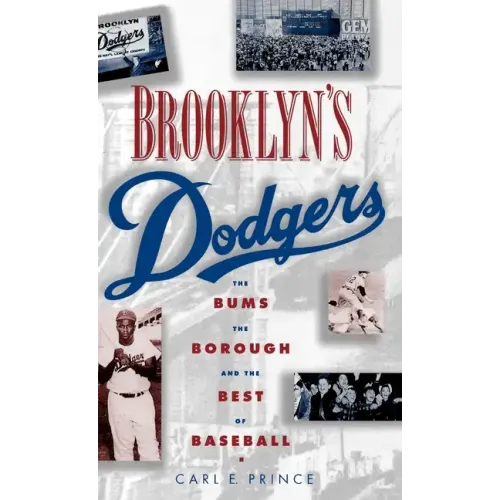 Brooklyn's Dodgers: The Bums, the Borough, and the Best of Baseball, 1947-1957 - Hardcover