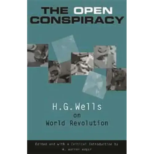 The Open Conspiracy: H.G. Wells on World Revolution - Paperback