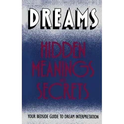 Dreams: Hidden Meanings and Secrets - Paperback