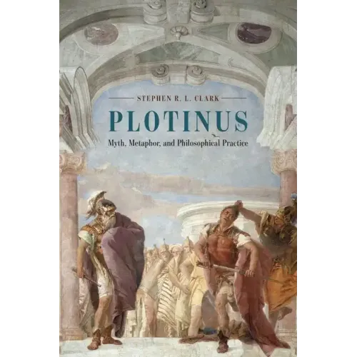 Plotinus: Myth, Metaphor, and Philosophical Practice - Paperback