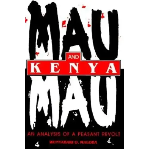 Mau Mau and Kenya: An Analysis of a Peasant Revolt - Paperback