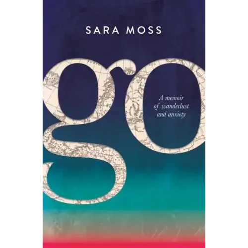 Go: A memoir of wanderlust and anxiety - Paperback