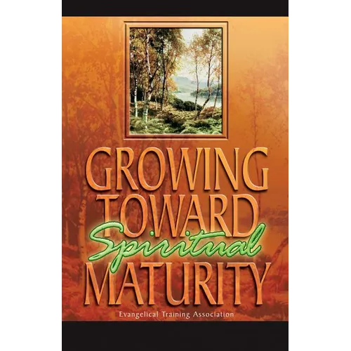 Growing Toward Spiritual Maturity - Paperback