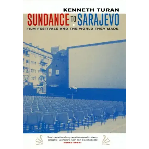 Sundance to Sarajevo: Film Festivals and the World They Made - Paperback