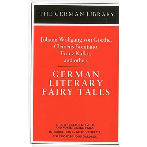 German Literary Fairy Tales: Johann Wolfgang Von Goethe, Clemens Brentano, Franz Kafka, and Others - Paperback