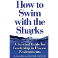 How to Swim with the Sharks: A Survival Guide for Leadership in Diverse Environments