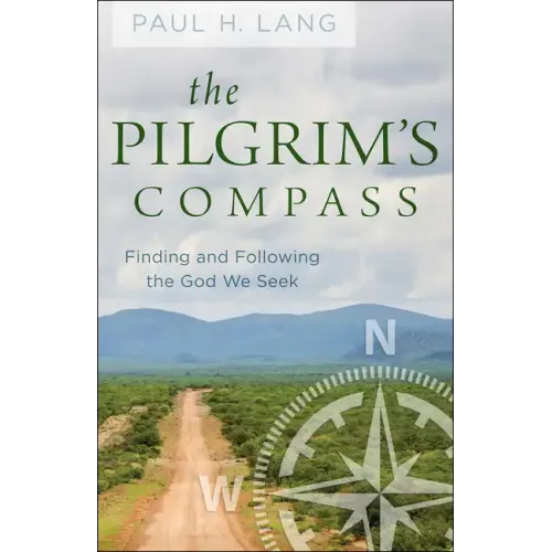 The Pilgrim's Compass: Finding and Following the God We Seek - Paperback