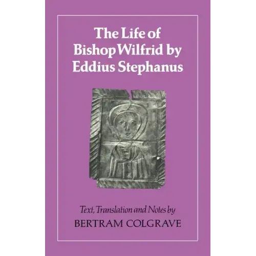 The Life of Bishop Wilfrid by Eddius Stephanus - Paperback