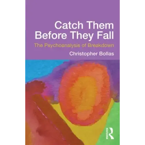 Catch Them Before They Fall: The Psychoanalysis of Breakdown - Paperback