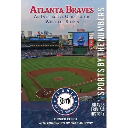 Atlanta Braves: An Interactive Guide to the World of Sports (Sports by the Numbers / History & Trivia) - Paperback
