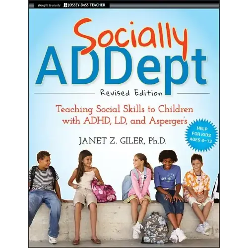 Socially Addept: Teaching Social Skills to Children with Adhd, LD, and Asperger's - Paperback