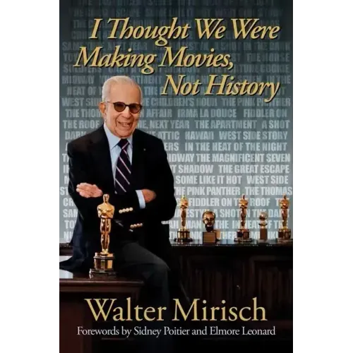 I Thought We Were Making Movies, Not History - Hardcover