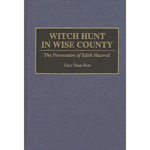 Witch Hunt in Wise County: The Persecution of Edith Maxwell - Hardcover