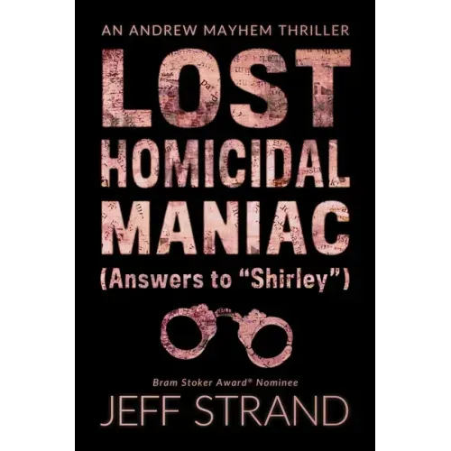 Lost Homicidal Maniac (Answers to Shirley): An Andrew Mayhem Thriller - Paperback