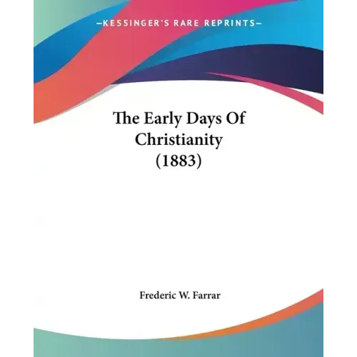 The Early Days Of Christianity (1883) - Paperback