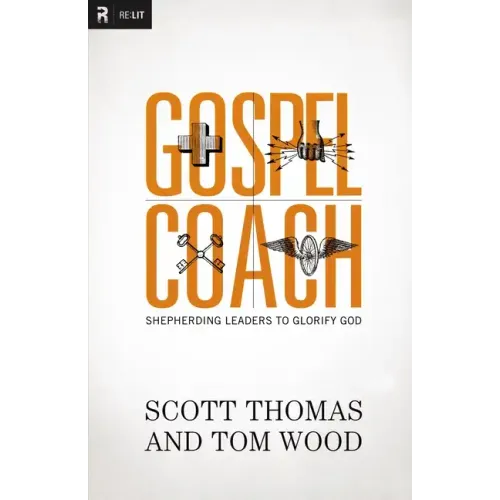 Gospel Coach: Shepherding Leaders to Glorify God - Paperback
