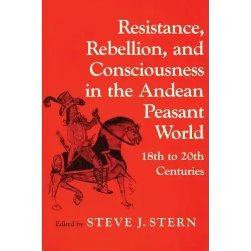 Resistance, Rebellion Andean World - Paperback