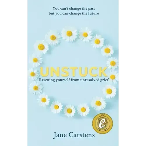 Unstuck: Rescuing yourself from unresolved grief - Paperback