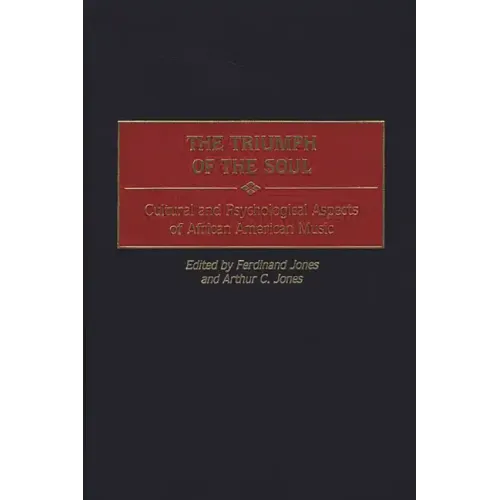 The Triumph of the Soul: Cultural and Psychological Aspects of African American Music - Hardcover